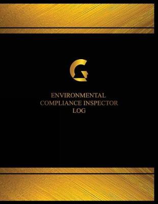 Book cover for Environmental Compliance Inspector Log (Log Book, Journal - 125 pgs, 8.5 X 11 in