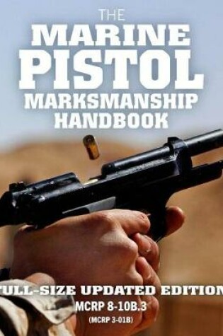 Cover of The Marine Pistol Marksmanship Handbook
