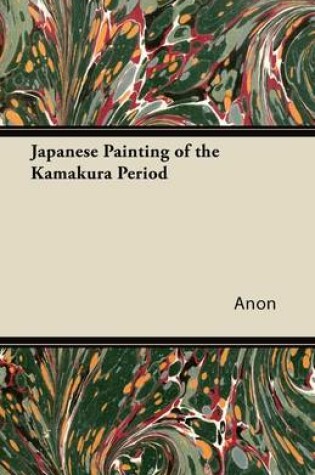 Cover of Japanese Painting of the Kamakura Period