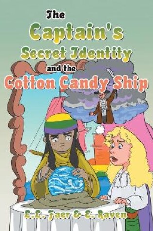 Cover of The Captain's Secret Identity and the Cotton Candy Ship