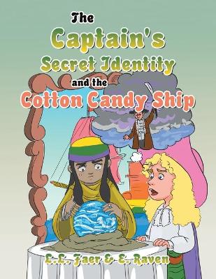 Book cover for The Captain's Secret Identity and the Cotton Candy Ship