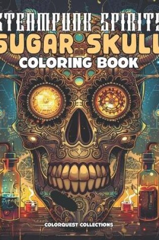 Cover of Steampunk Spirits Sugar Skull Coloring Book