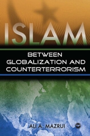 Cover of Islam Between Globalization and Counter-terrorism