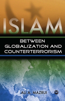 Book cover for Islam Between Globalization and Counter-terrorism