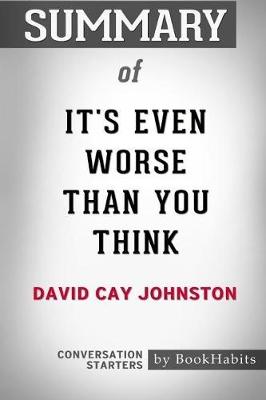 Book cover for Summary of It's Even Worse Than You Think by David Cay Johnston
