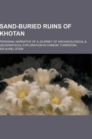 Cover of Sand-Buried Ruins of Khotan; Personal Narrative of a Journey of Archaeological & Geographical Exploration in Chinese Turkestan