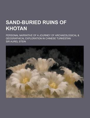 Book cover for Sand-Buried Ruins of Khotan; Personal Narrative of a Journey of Archaeological & Geographical Exploration in Chinese Turkestan