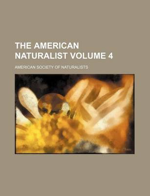 Book cover for The American Naturalist Volume 4