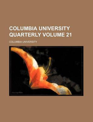 Book cover for Columbia University Quarterly Volume 21