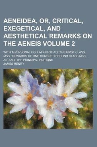 Cover of Aeneidea, Or, Critical, Exegetical, and Aesthetical Remarks on the Aeneis Volume 2; With a Personal Collation of All the First Class Mss., Upwards of One Hundred Second Class Mss., and All the Principal Editions