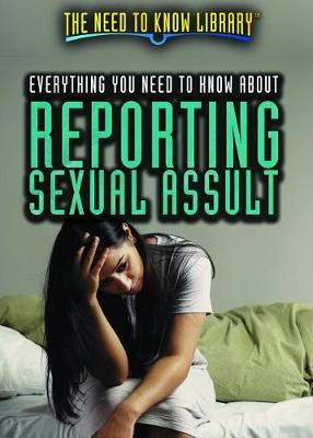 Book cover for Everything You Need to Know about Reporting Sexual Assault