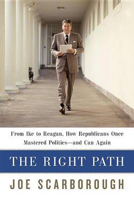 Book cover for Right Path, The: From Ike to Reagan, How Republicans Once Mastered Politics--And Can Again