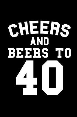 Book cover for Cheers and Beers to 40