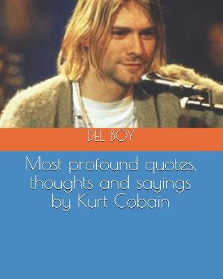 Book cover for Most profound quotes, thoughts and sayings by Kurt Cobain