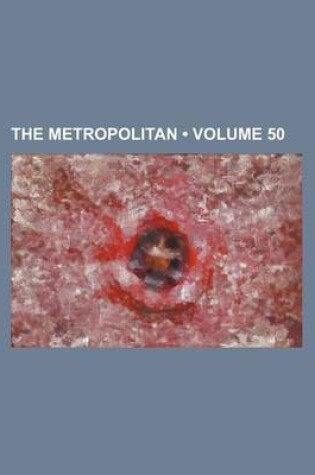 Cover of The Metropolitan (Volume 50)