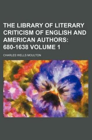 Cover of The Library of Literary Criticism of English and American Authors Volume 1