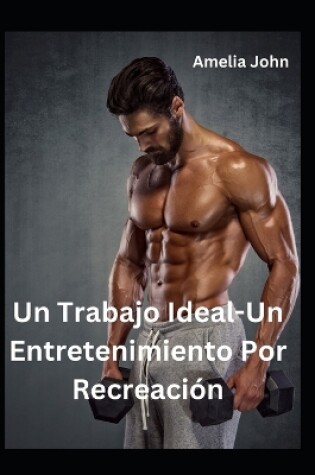 Cover of Un Trabajo Ideal-Un Entretenimiento Por Recreación