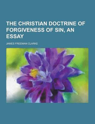 Book cover for The Christian Doctrine of Forgiveness of Sin, an Essay