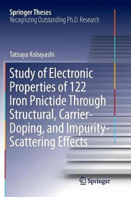 Book cover for Study of Electronic Properties of 122 Iron Pnictide Through Structural, Carrier-Doping, and Impurity-Scattering Effects