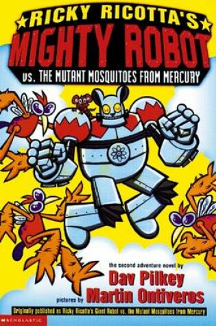 Cover of Ricky Ricotta's Mighty Robot: vs the Mutant Mosquitoes .