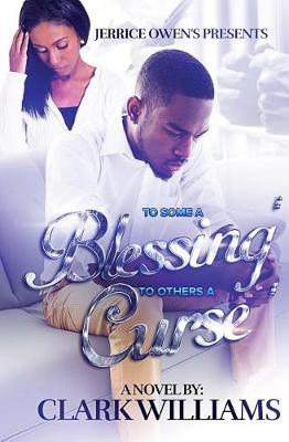 Book cover for To Some A Blessing, To Others A Curse
