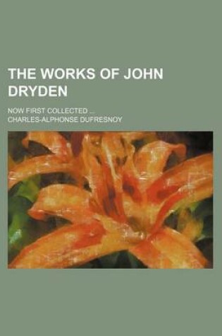 Cover of The Works of John Dryden (Volume 13); Now First Collected