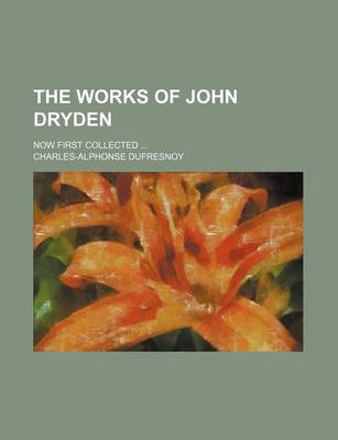 Book cover for The Works of John Dryden (Volume 13); Now First Collected