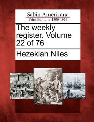 Book cover for The Weekly Register. Volume 22 of 76