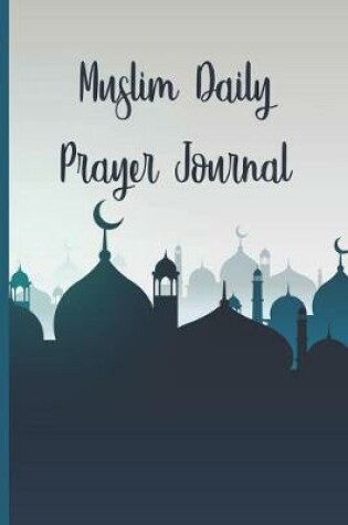 Cover of Muslim Daily Prayer Journal