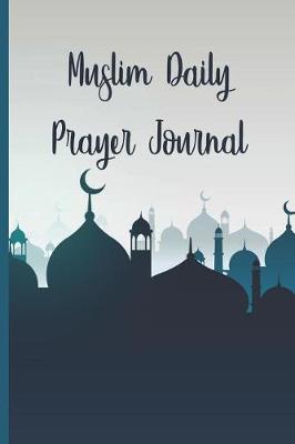 Book cover for Muslim Daily Prayer Journal