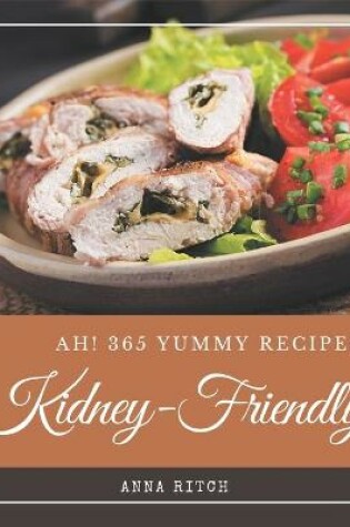 Cover of Ah! 365 Yummy Kidney-Friendly Recipes