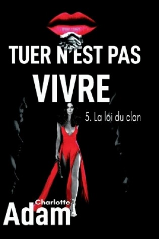 Cover of Tuer n'est pas vivre 5