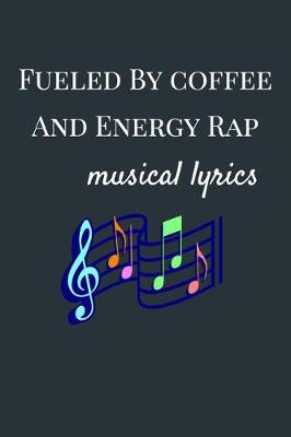 Book cover for Fueled by Coffee and Energy Rap - Musical Lyrics