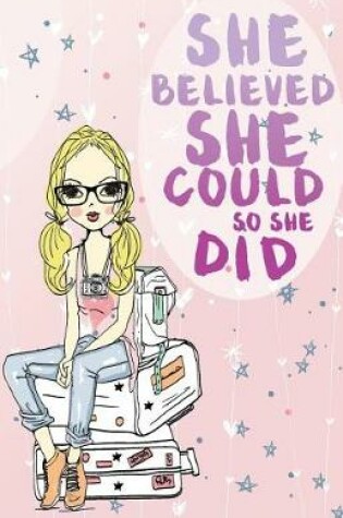 Cover of She believe she could so she did, Modern fashion women journal (Composition Book Journal and Diary)