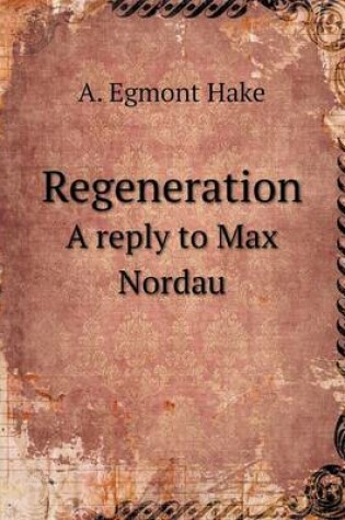 Cover of Regeneration A reply to Max Nordau