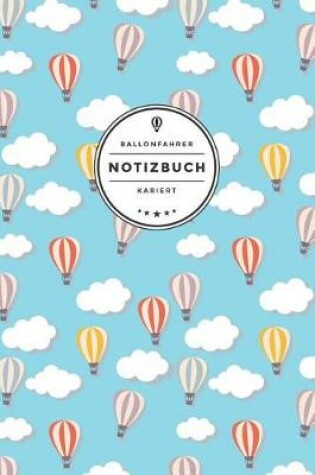 Cover of Ballonfahrer Notizbuch Kariert