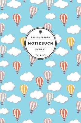 Cover of Ballonfahrer Notizbuch Kariert