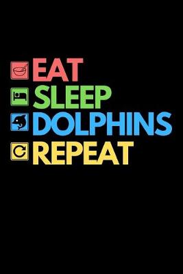 Book cover for Eat Sleep Dolphins Repeat