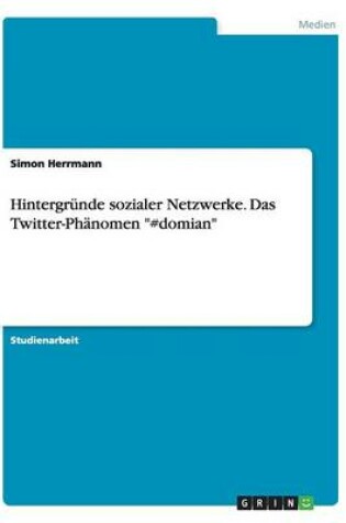 Cover of Hintergrunde sozialer Netzwerke. Das Twitter-Phanomen #domian