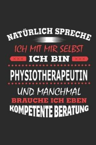 Cover of Natürlich spreche ich mit mir selbst Ich bin Physiotherapeutin und manchmal brauche ich eben kompetente Beratung