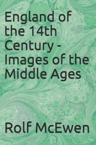 Cover of England of the 14th Century - Images of the Middle Ages