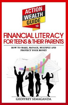 Book cover for The Action Wealth Guide to Financial Literacy for Teens and Their Parents