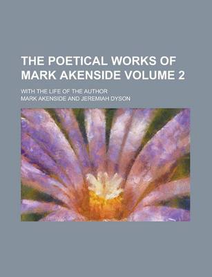 Book cover for The Poetical Works of Mark Akenside; With the Life of the Author Volume 2