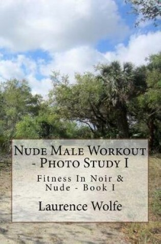 Cover of Nude Male Workout - Photo Study I