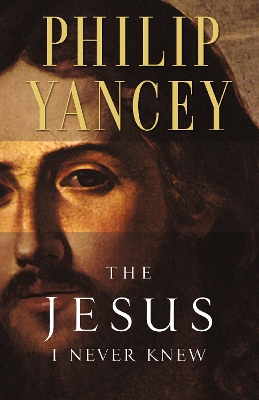 Book cover for The Jesus I Never Knew