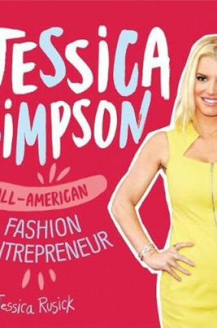 Cover of Jessica Simpson: All-American Fashion Entrepreneur