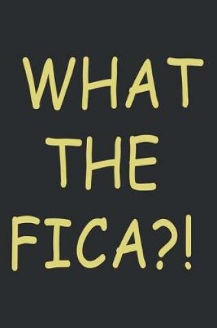 Cover of What The Fica?!