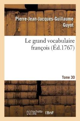 Book cover for Le grand vocabulaire francois. Tome 30