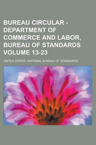 Cover of Bureau Circular - Department of Commerce and Labor, Bureau of Standards Volume 13-23