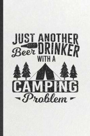 Cover of Just Another Beer Drinker with a Camping Problem